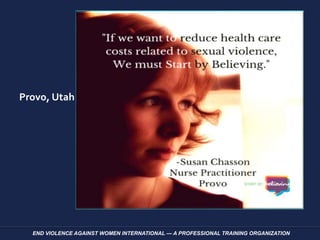 END VIOLENCE AGAINST WOMEN INTERNATIONAL — A PROFESSIONAL TRAINING ORGANIZATION
Provo, Utah
 