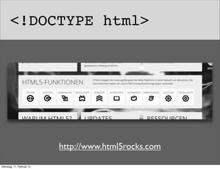 <!DOCTYPE html>

http://www.html5rocks.com
Dienstag, 11. Februar 14

 
