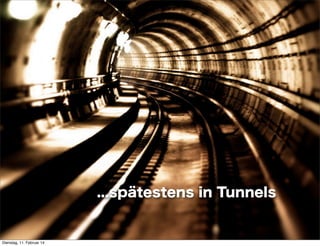 Text

...spätestens in Tunnels

Dienstag, 11. Februar 14

 
