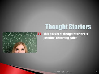 This packet of thought starters is
just that; a starting point.
retailSOS.ca | Gerry Spitzner 4
 