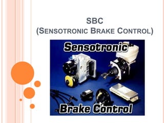 SBC
(SENSOTRONIC BRAKE CONTROL)
 