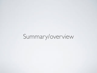 Summary/overview 
 