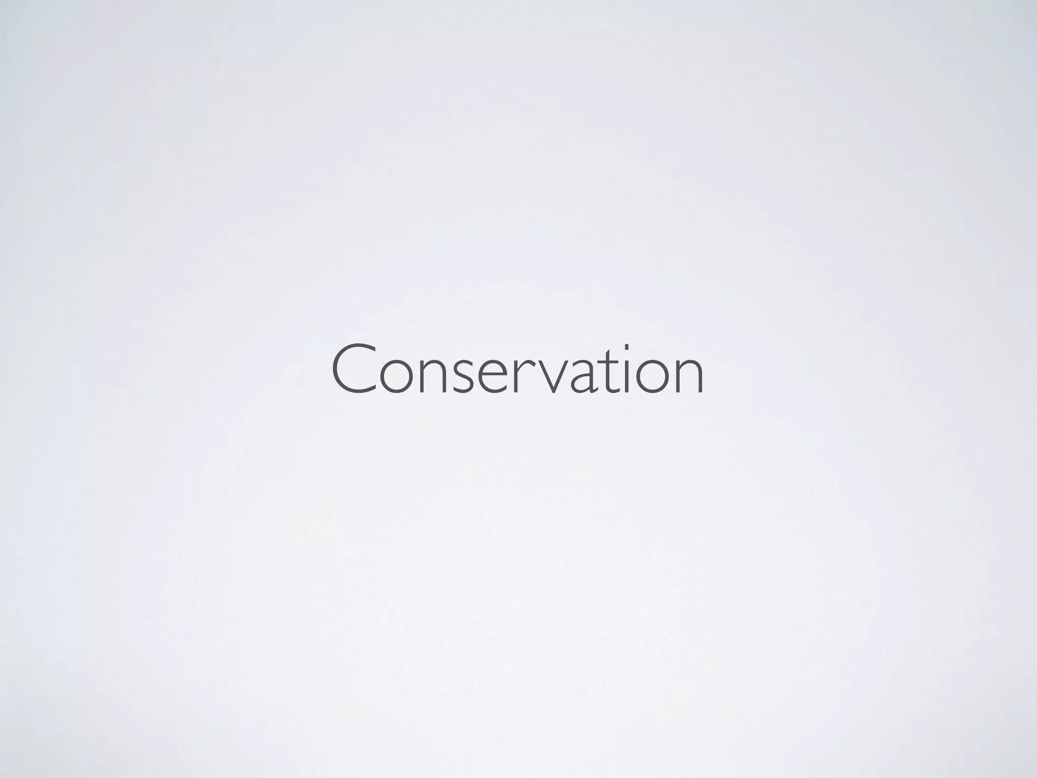 Conservation 
 