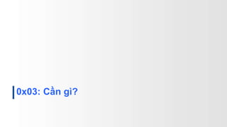 0x03: Cần ì?
 