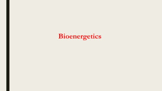 Bioenergetics
 