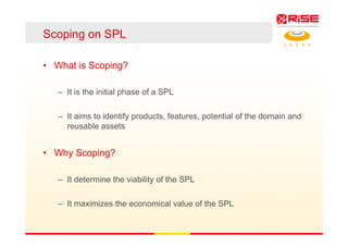 RiPLE - SC :: Domain Scopingp g
• It is defined in a workshop of domain analysis
f• It aims to identify the domains and su...