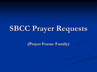 SBCC Prayer Requests (Prayer Focus: Family) 