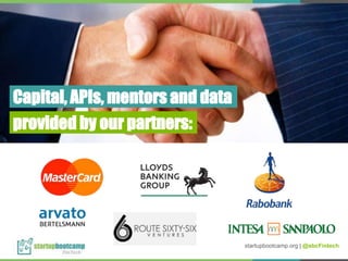 provided by our partners:
startupbootcamp.org | @sbcFintech
Capital, APIs, mentors and data
 