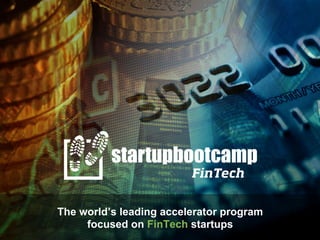 The world’s leading accelerator program 
focused on FinTech startups 
 