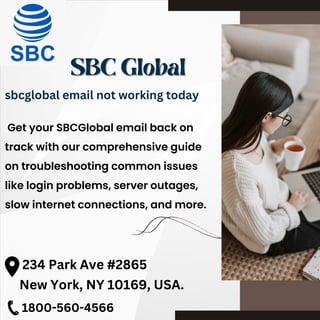 Get your SBCGlobal email back on
track with our comprehensive guide
on troubleshooting common issues
like login problems, server outages,
slow internet connections, and more.
SBC Global
SBC Global
sbcglobal email not working today
234 Park Ave #2865
New York, NY 10169, USA.
1800-560-4566
 