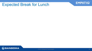 Expected Break for Lunch 
© 2014 Sangoma Technologies 50 
 