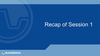 Recap of Session 1 
 