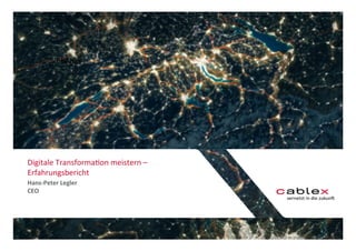 Change 
Digitale 
Transforma0on 
meistern 
– 
Erfahrungsbericht 
Hans-­‐Peter 
Legler 
CEO 
 