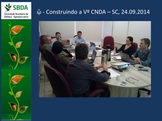 ᾥ - Construindo a Vº CNDA – SC, 24.09.2014 
 