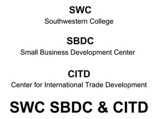 SWC Southwestern College CITD Center for International Trade Development SWC SBDC & CITD SBDC Small Business Development Center