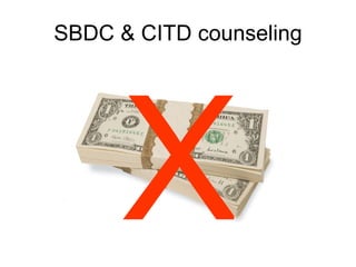 SBDC & CITD counseling X
