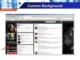 Company name
Custom Background
Blazin Multimedia
 