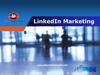 Company
LOGO LinkedIn Marketing
www.BlazinMultimedia.com
 