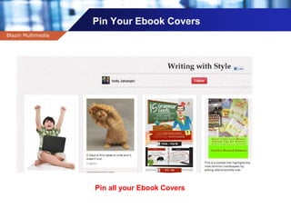 Company name
Pin Your Ebook Covers
Blazin Multimedia
Pin all your Ebook Covers
 