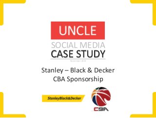 SOCIAL MEDIA

CASE STUDY
November 2013

Stanley – Black & Decker
CBA Sponsorship

 