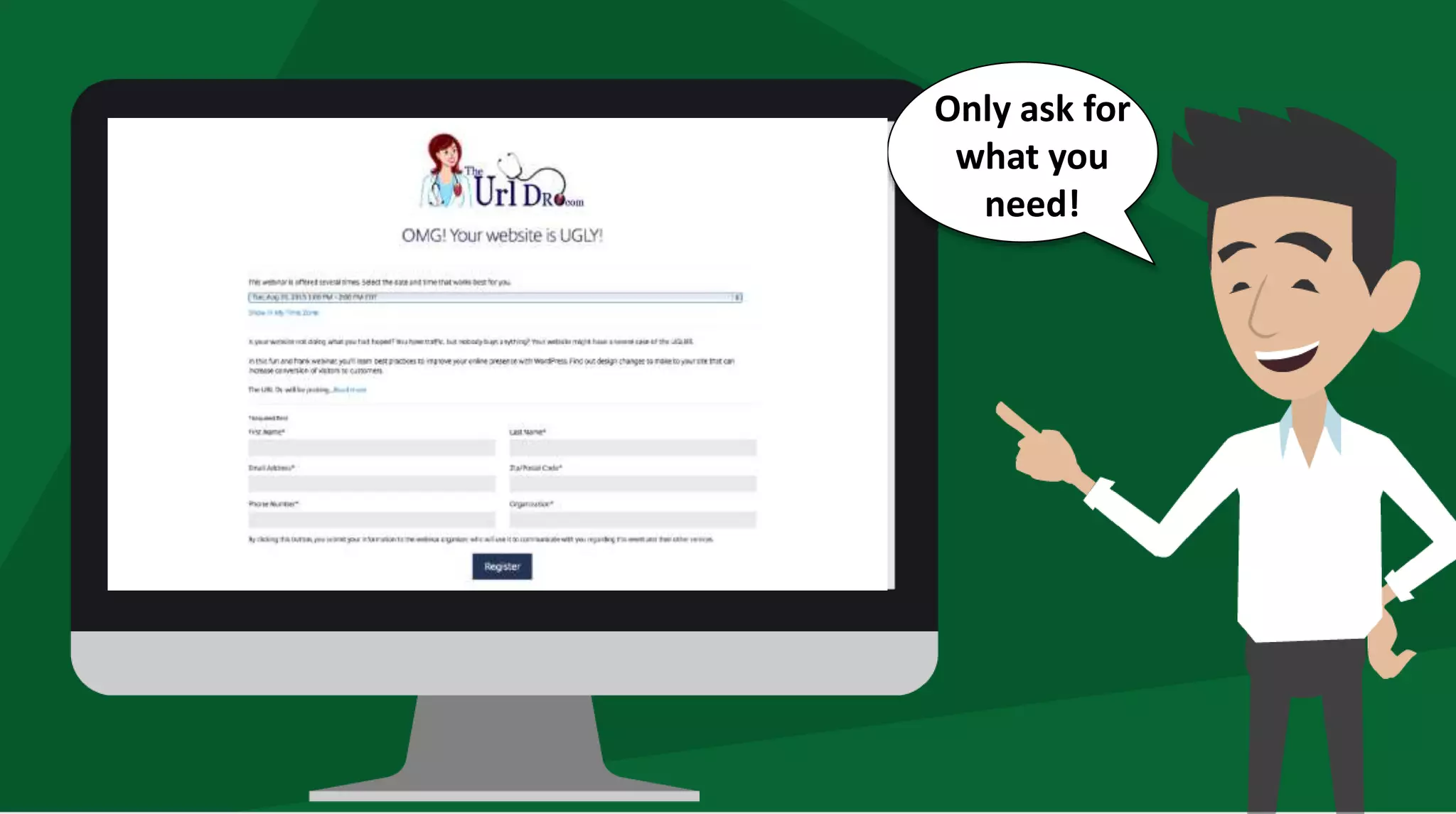 Only ask for
what you
need!
 