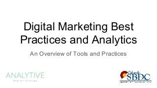 Digital Marketing Best
Practices and Analytics
An Overview of Tools and Practices
 