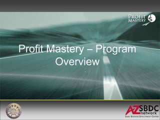 Profit Mastery – Program
        Overview
             .
 