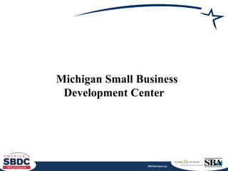 SBDCMichigan.org
Michigan Small Business
Development Center
 