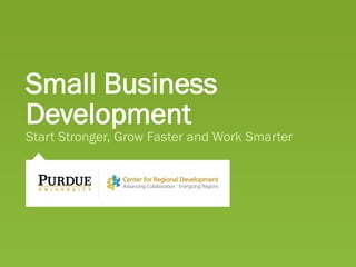 Indiana Small Business
Development Centers
Start Stronger, Grow Faster and Work Smarter
 