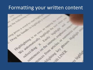 Formatting your written content
 