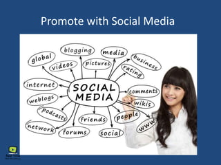 Promote with Social Media
“Includes websites & applications
that enable users to create and
share content or to participate in
social networking.” (Google Universal Search Result)
 
