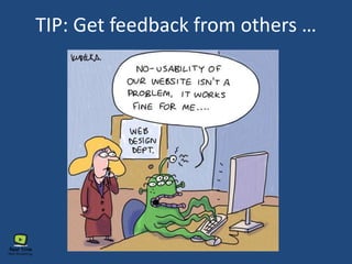 TIP: Get feedback from others …
 