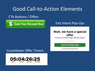 Good Call-to-Action Elements
Exit Intent Pop-Ups
CTA Buttons / Offers
Countdown Offer Timers
 