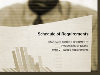 Schedule of Requirements STANDARD BIDDING DOCUMENTS Procurement of Goods  PART 2 – Supply Requirements 