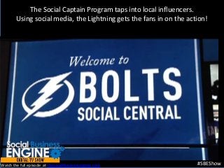 The Social Captain Program taps into local influencers.
Using social media, the Lightning gets the fans in on the action!
#SBEShowWatch the full episode at thesocialbusinessengine.com.
 