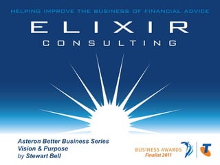 Asteron Better Business Series
Vision & Purpose
by Stewart Bell
 