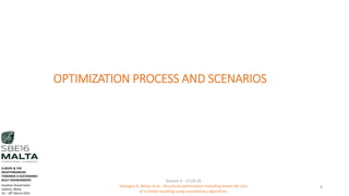 OPTIMIZATION PROCESS AND SCENARIOS
Session 4 - 17.03.16
Georgios K. Bekas et.al - Structural optimization including whole life cost
of a timber building using evolutionary algorithms
8
EUROPE & THE
MEDITERRANEAN
TOWARDS A SUSTAINABLE
BUILT ENVIRONMENT.
Excelsior Grand Hotel
Valletta, Malta.
16 – 18th March 2016
 
