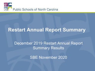 Restart Annual Report Summary
December 2019 Restart Annual Report
Summary Results
SBE November 2020
 