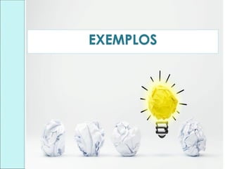 EXEMPLOS
 