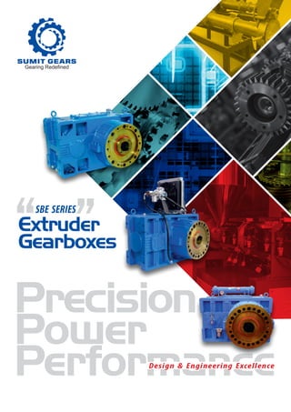 Sum Gear High-Performance SUMIT GEARS SBE Series Extruder Gearboxes: Design ...