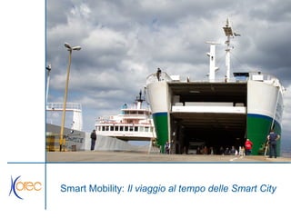 Smart Mobility: Il viaggio al tempo delle Smart City
 