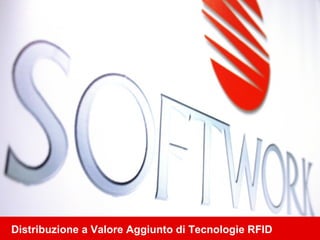 Distribuzione a Valore Aggiunto di Tecnologie RFID
 