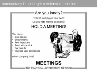 bureaucracy is no longer a defensible position
 