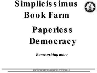 Paperless Democracy Simplicissimus Book Farm Rome 13 May 2009 