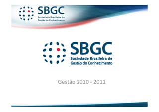Gestão 2010 ‐ 2011
 