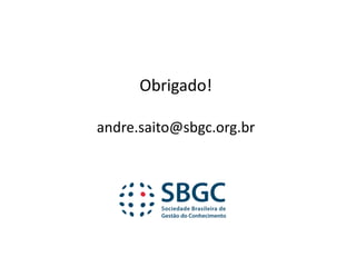 Obrigado!
andre.saito@sbgc.org.br
 