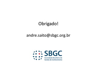 Obrigado!
andre.saito@sbgc.org.br
 