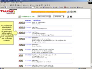 Your Homework toolbar allows you to delete an assignment, edit ungraded assignments, and grade assignments that have been turned in. 