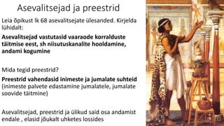 Asevalitsejad ja preestrid 
Leia õpikust lk 68 asevalitsejate ülesanded. Kirjelda 
lühidalt: 
Asevalitsejad vastutasid vaaraode korralduste 
täitmise eest, sh niisutuskanalite hooldamine, 
andami kogumine 
Mida tegid preestrid? 
Preestrid vahendasid inimeste ja jumalate suhteid 
(inimeste palvete edastamine jumalatele, jumalate 
soovide täitmine) 
Asevalitsejad, preestrid ja ülikud said osa andamist 
endale , elasid jõukalt uhketes lossides 
 