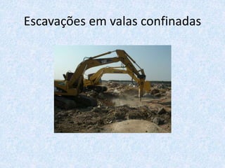 Escavações em valas confinadas
 